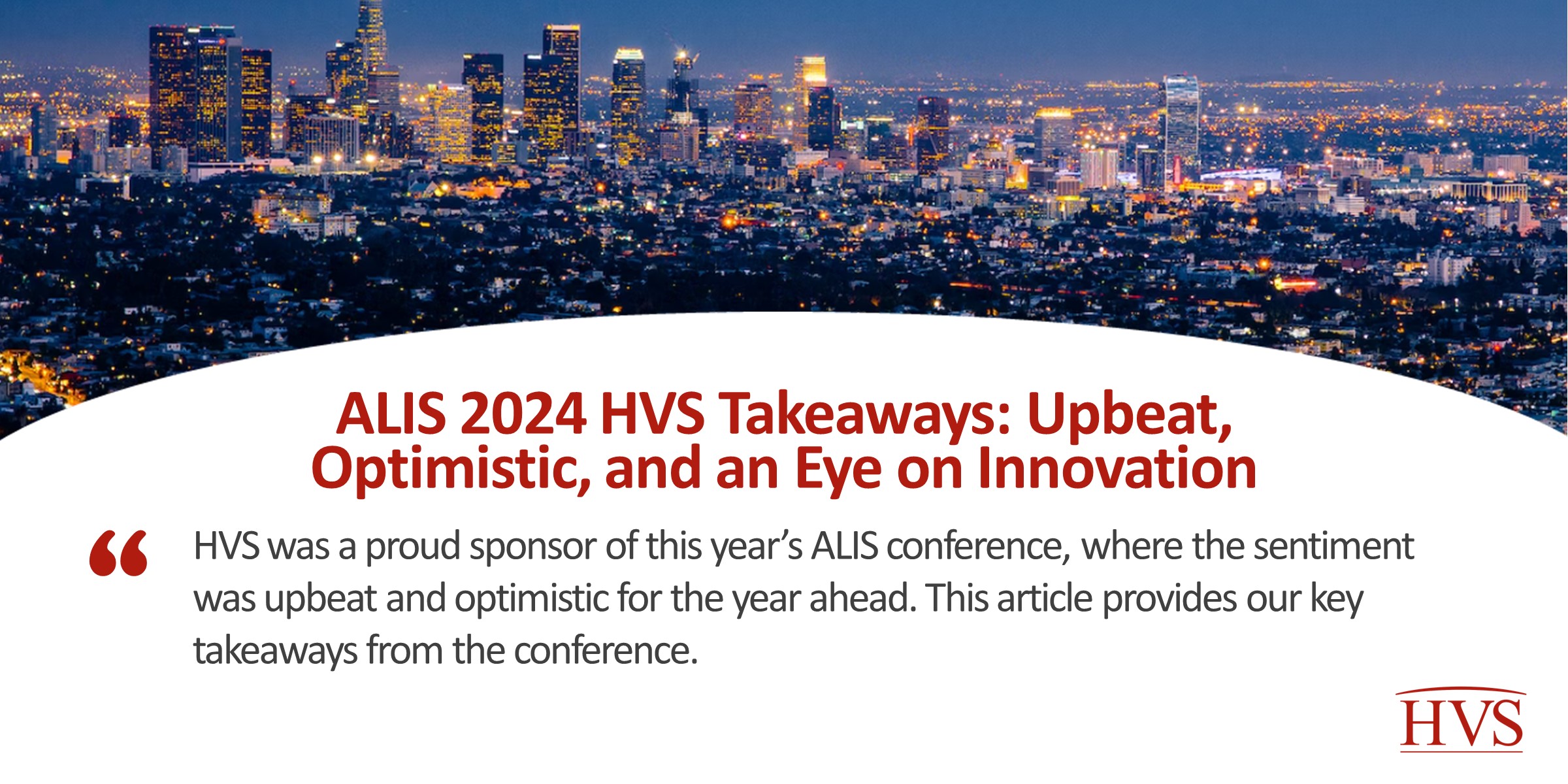 HVS ALIS 2024 HVS Takeaways Upbeat, Optimistic, and an Eye on Innovation